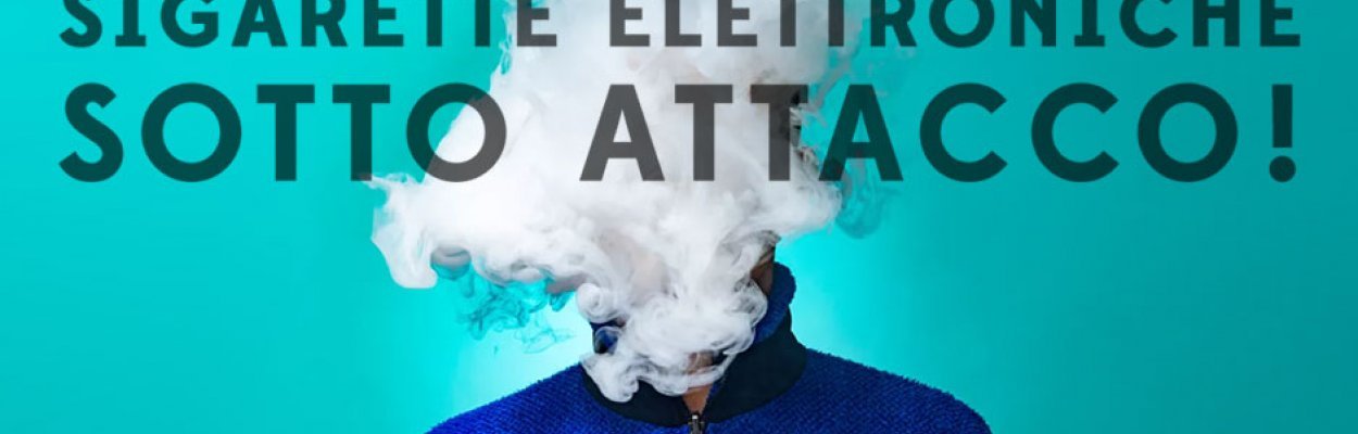 Attacco Alla Sigaretta Elettronica!